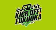 KICK OFF！FUKUOKA